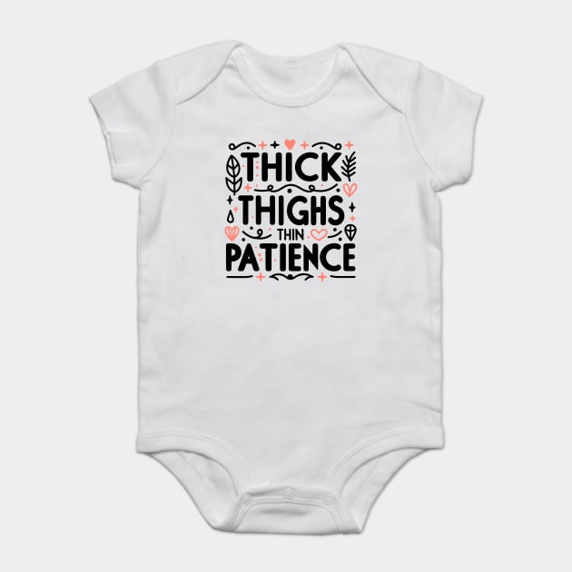 Thick Thighs Thin Patience Baby Bodysuit by Frank Ring